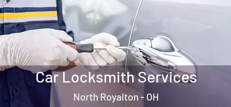 Car Locksmith Services North Royalton - OH