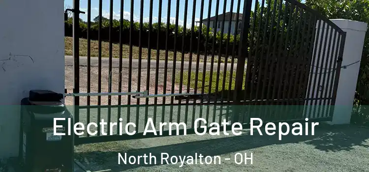 Electric Arm Gate Repair North Royalton - OH
