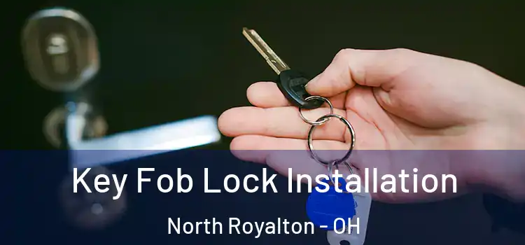 Key Fob Lock Installation North Royalton - OH